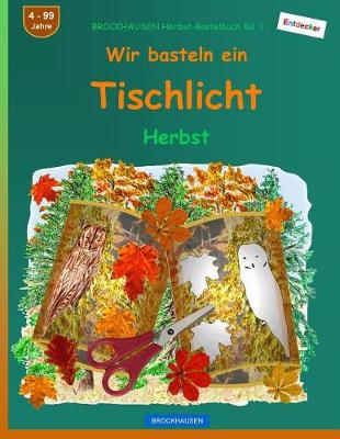 Cover of BROCKHAUSEN Herbst-Bastelbuch Bd. 1 - Wir basteln ein Tischlicht