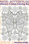 Book cover for ANGEL BUTTERFLIES, Children's and Adult Coloring Book