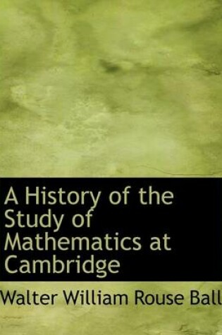 Cover of A History of the Study of Mathematics at Cambridge