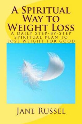 Cover of A Spiritual Way to Weight Loss