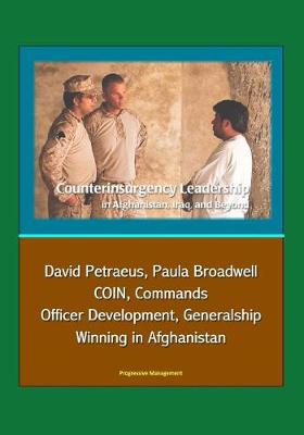 Book cover for Counterinsurgency Leadership in Afghanistan, Iraq, and Beyond - David Petraeus, Paula Broadwell, COIN, Commands, Officer Development, Generalship, Winning in Afghanistan