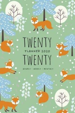 Cover of Twenty Twenty, Planner 2020 Hourly Weekly Monthly