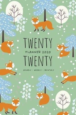 Book cover for Twenty Twenty, Planner 2020 Hourly Weekly Monthly