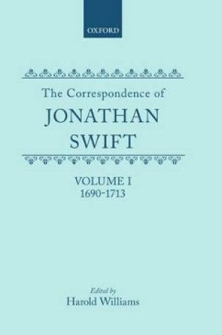 Cover of The Correspondence of Jonathan Swift, Volume 1: 1690-1713