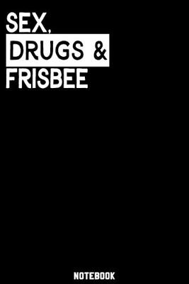 Book cover for Sex, Drugs and frisbee Notebook