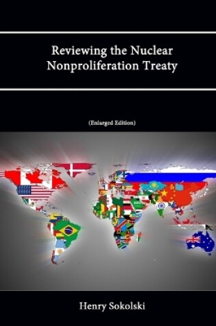 Cover of Reviewing the Nuclear Nonproliferation Treaty (Enlarged Edition)