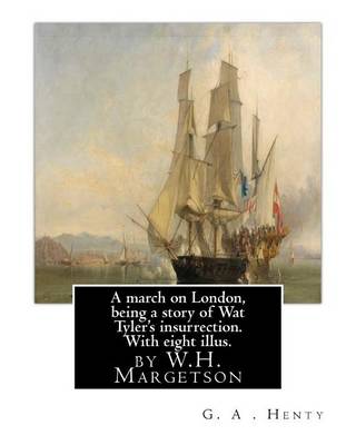 Book cover for A March on London, Being a Story of Wat Tyler's Insurrection. with Eight Illus.