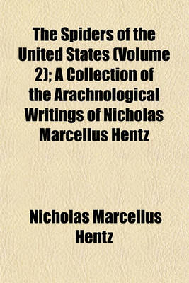 Book cover for The Spiders of the United States Volume 2; A Collection of the Arachnological Writings of Nicholas Marcellus Hentz