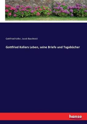 Book cover for Gottfried Kellers Leben, seine Briefe und Tagebücher