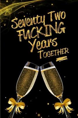 Book cover for Seventy Two Fucking Years Together