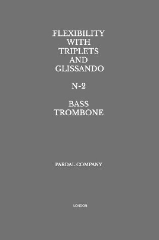 Cover of Flexibility with Triplets and Glissando N-2 Bass Trombone