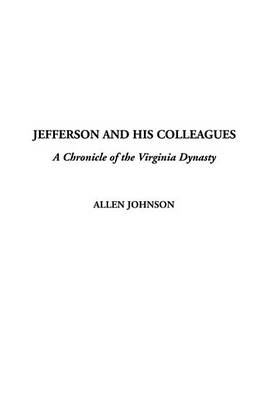 Book cover for Jefferson and His Colleagues, a Chronicle of the Virginia Dynasty