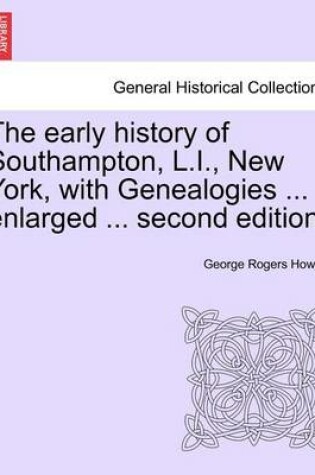 Cover of The Early History of Southampton, L.I., New York, with Genealogies ... Enlarged ... Second Edition.