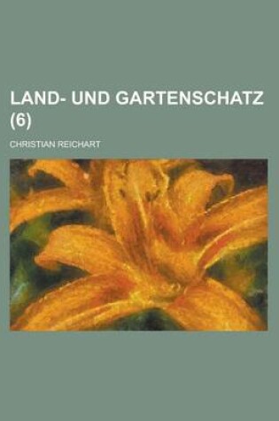 Cover of Land- Und Gartenschatz (6 )