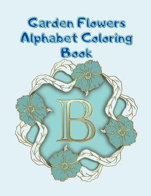 Book cover for Garden Flowers Alphabet Coloring Book