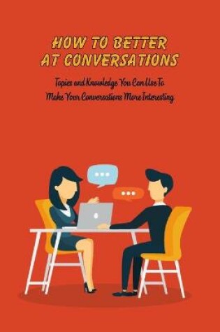 Cover of How To Better At Conversations