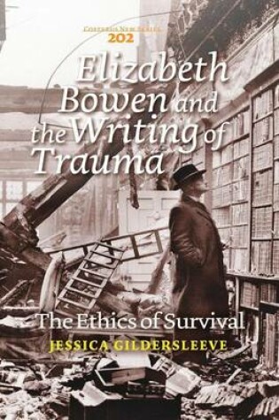 Cover of Elizabeth Bowen and the Writing of Trauma: The Ethics of Survival