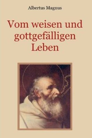 Cover of Vom weisen und gottgefalligen Leben, das ist