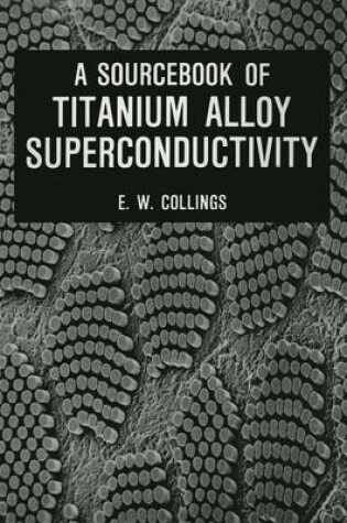 Cover of A Sourcebook of Titanium Alloy Superconductivity