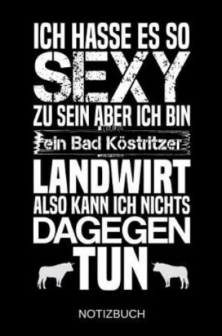 Cover of Ich hasse es so sexy zu sein aber ich bin ein Bad Koestritzer Landwirt also kann ich nichts dagegen tun