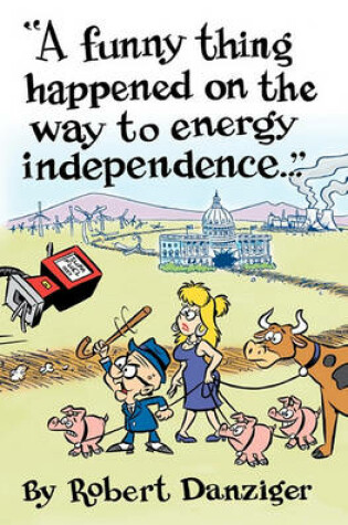 Cover of A Funny Thing Happened on the Way to Energy Independence