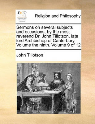 Book cover for Sermons on several subjects and occasions, by the most reverend Dr. John Tillotson, late lord Archbishop of Canterbury. Volume the ninth. Volume 9 of 12