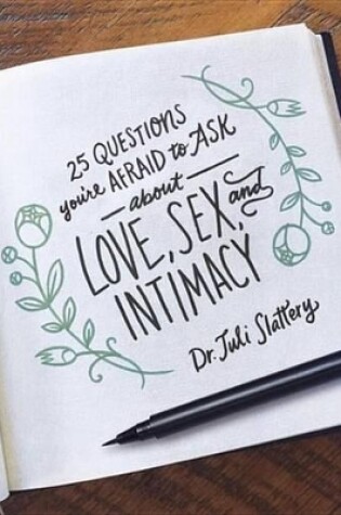 Cover of 25 Questions You're Afraid to Ask about Love, Sex, and Intimacy