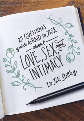 Book cover for 25 Questions You're Afraid to Ask about Love, Sex, and Intimacy