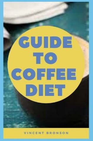 Cover of Guide to Coffee Diet