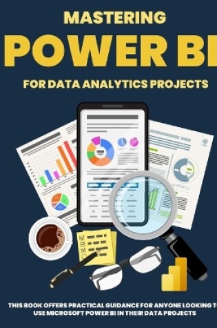 Cover of Mastering POWER BI for Data Analytics Projects