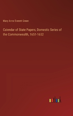 Book cover for Calendar of State Papers, Domestic Series of the Commonwealth, 1651-1652