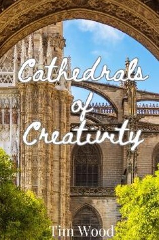 Cover of Cathedrals of Creativity