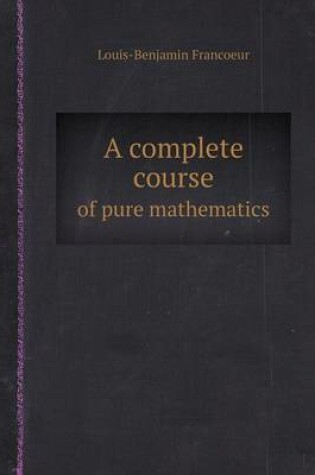 Cover of A Complete Course of Pure Mathematics