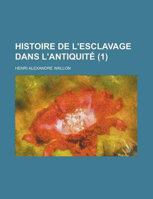 Book cover for Histoire de L'Esclavage Dans L'Antiquite (1 )