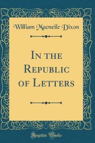 Cover of In the Republic of Letters (Classic Reprint)