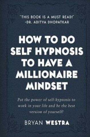 Cover of How To Do Self Hypnosis To Have A Millionaire Mindset