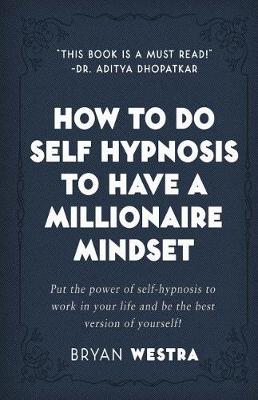 Book cover for How To Do Self Hypnosis To Have A Millionaire Mindset