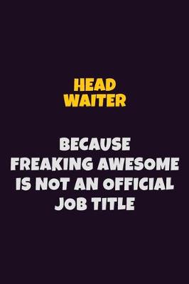 Book cover for Head Waiter, Because Freaking Awesome Is Not An Official Job Title