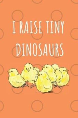 Cover of I Raise Tiny Dinosaurs