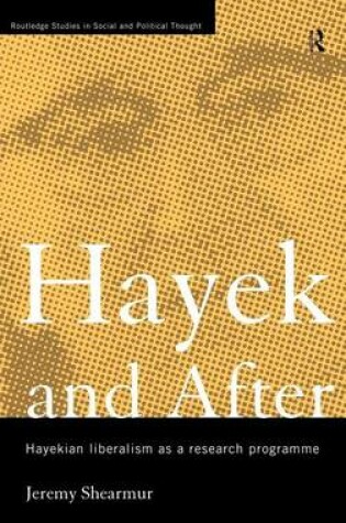 Cover of Hayek and After: Hayekian Liberalism as a Research Programme