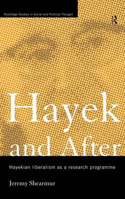 Book cover for Hayek and After: Hayekian Liberalism as a Research Programme