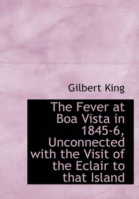 Book cover for The Fever at Boa Vista in 1845-6, Unconnected with the Visit of the Eclair to That Island