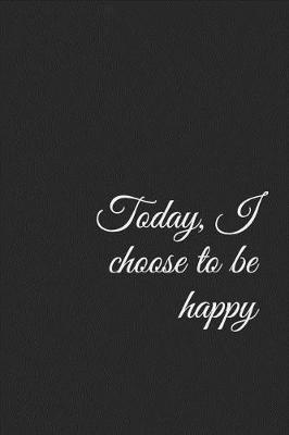 Book cover for Today, I Choose to Be Happy