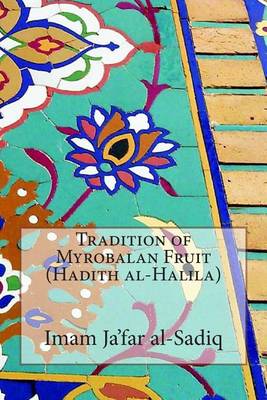 Book cover for Tradition of Myrobalan Fruit (Hadith al-Halila)