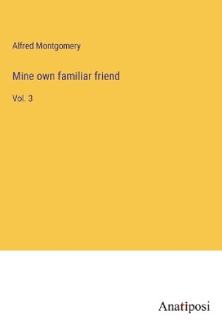 Cover of Mine own familiar friend