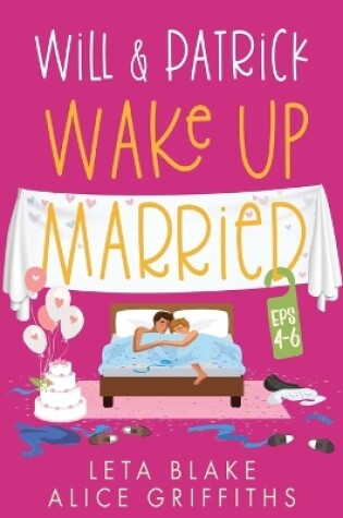 Cover of Will & Patrick Wake up Married, Episodes 4 - 6