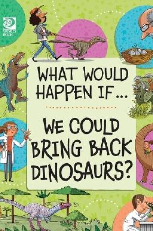 Cover of We Could Bring Back Dinosaurs?