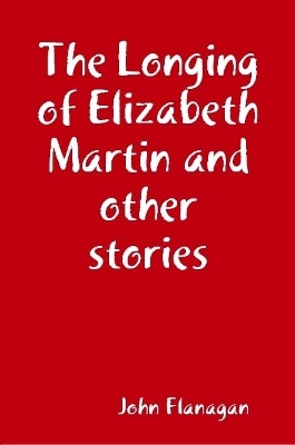 Book cover for The Longing of Elizabeth Martin and other stories