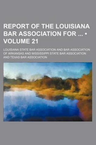 Cover of Report of the Louisiana Bar Association for (Volume 21)