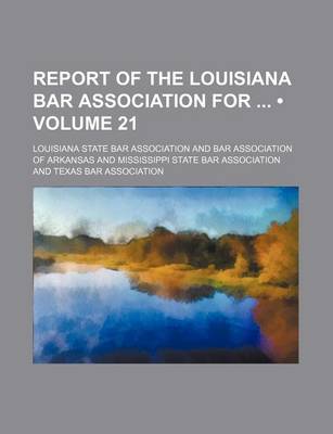 Book cover for Report of the Louisiana Bar Association for (Volume 21)